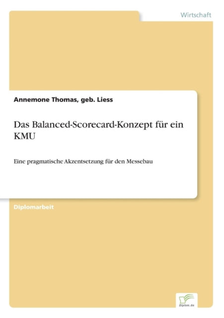 Das Balanced-Scorecard-Konzept für ein KMU: Eine pragmatische Akzentsetzung für den Messebau