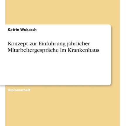 Konzept zur Einführung jährlicher Mitarbeitergespräche im Krankenhaus