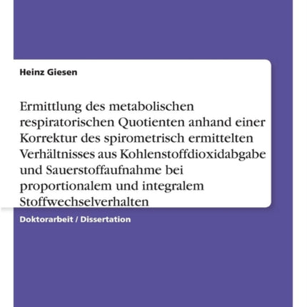 Ermittlung des metabolischen respiratorischen Quotienten anhand einer Korrektur des spirometrisch ermittelten Verhältnisses aus Kohlenstoffdioxidabgabe und Sauerstoffaufnahme bei proportionalem und integralem Stoffwechselverhalten