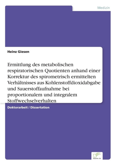 Ermittlung des metabolischen respiratorischen Quotienten anhand einer Korrektur des spirometrisch ermittelten Verhältnisses aus Kohlenstoffdioxidabgabe und Sauerstoffaufnahme bei proportionalem und integralem Stoffwechselverhalten