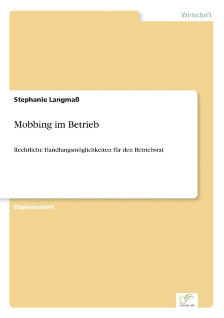 Mobbing im Betrieb: Rechtliche Handlungsmöglichkeiten für den Betriebsrat