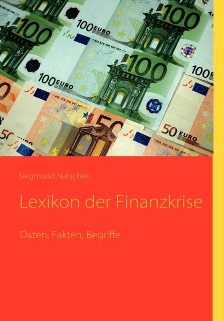 Lexikon der Finanzkrise: Daten, Fakten, Begriffe