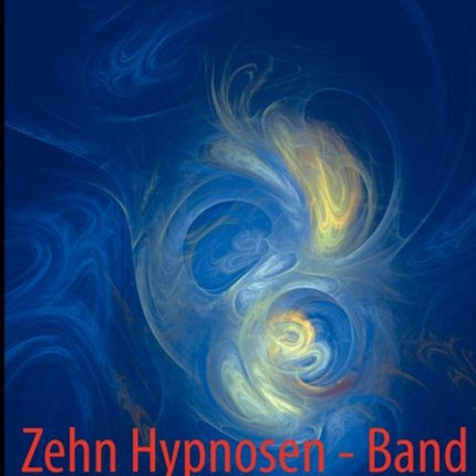 Zehn Hypnosen Band 2 Angst und Unruhezustnde