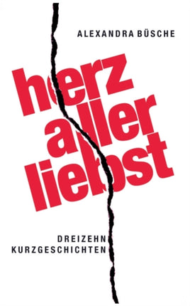 Herzallerliebst: Dreizehn Kurzgeschichten