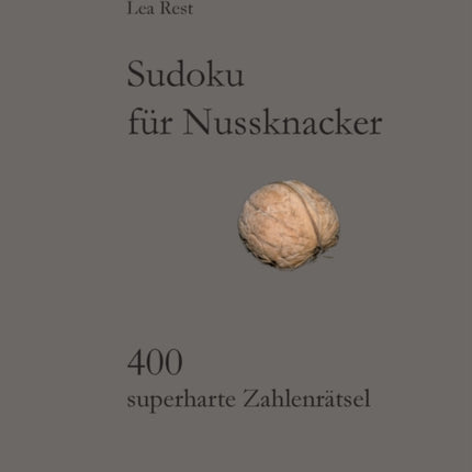 Sudoku für Nussknacker: 400 superharte Zahlenrätsel