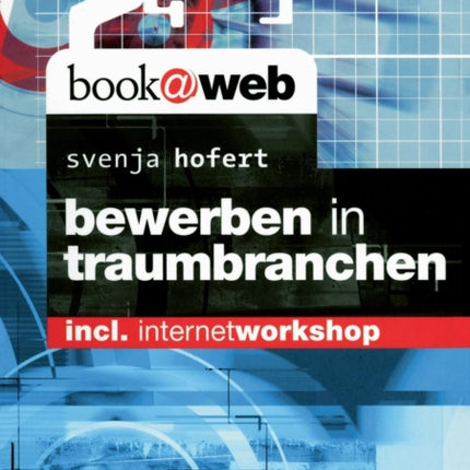 Bewerben in Traumbranchen: incl. Internetworkshop
