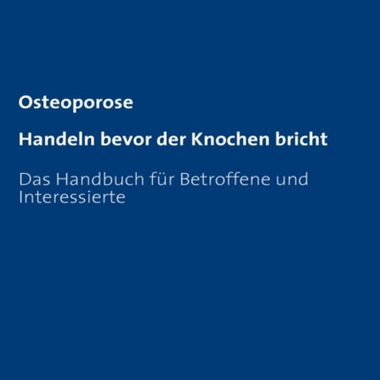 Osteoporose: Handeln bevor der Knochen bricht