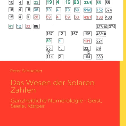 Das Wesen der Solaren Zahlen: Ganzheitliche Numerologie - Geist, Seele, Körper