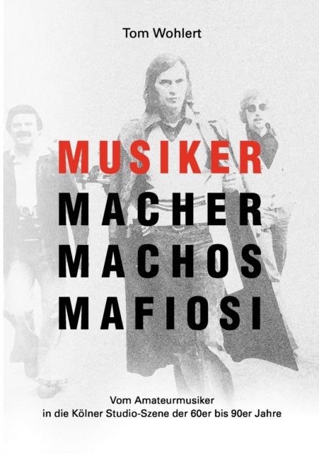Musiker Macher Machos Mafiosi: Vom Amateurmusiker