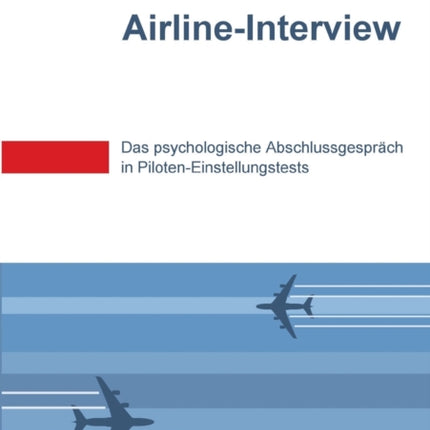 SkyTest(R) Airline-Interview: Das psychologische Abschlussgespräch in Piloten-Einstellungstests