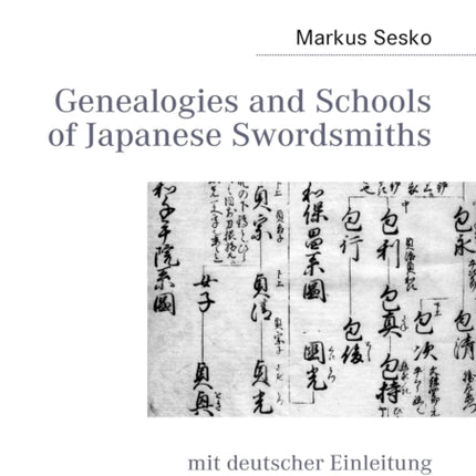 Genealogies and Schools of Japanese Swordsmiths: mit deutscher Einleitung