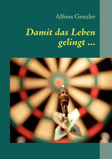 Damit das Leben gelingt ...