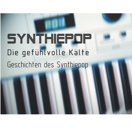 Synthiepop - Die gefühlvolle Kälte: Geschichten