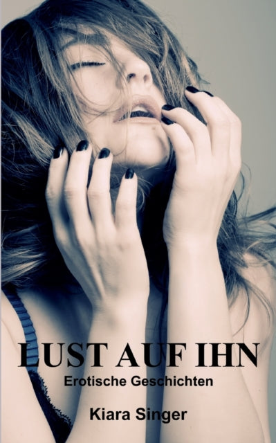 Lust auf ihn: Erotische Geschichten