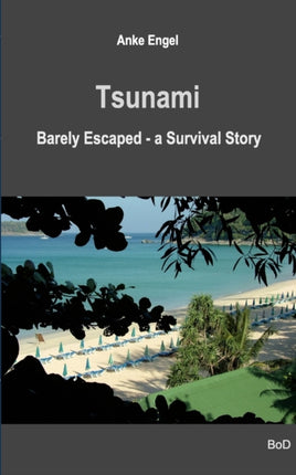 Tsunami: Barely Escaped - A Survival Story