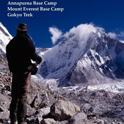 Trekking in Nepal: Jomsom Trek, Annapurna Base Camp, Mount Everest Base Camp, Gokyo Trek