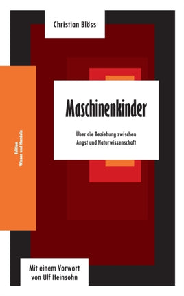 Maschinenkinder: Über die Beziehung zwischen Angst und Naturwissenschaft