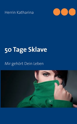 50 Tage Sklave: Mir gehört Dein Leben