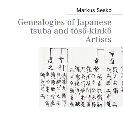 Genealogies of Japanese tsuba and tôsô-kinkô Artists