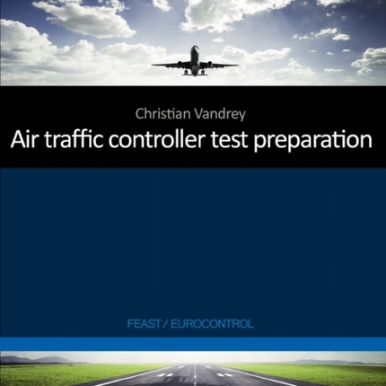 Air traffic controller test preparation: Development and selected elements, Eurocontrol / FEAST