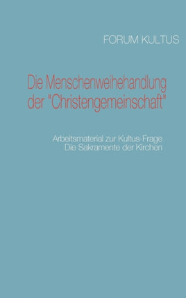 Die Menschenweihehandlung der  Christengemeinschaft : Arbeitsmaterial zur Kultus-Frage