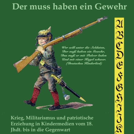 Der muss haben ein Gewehr: Krieg, Militarismus