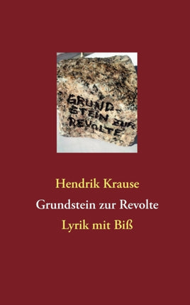 Grundstein zur Revolte: Lyrik mit Biß