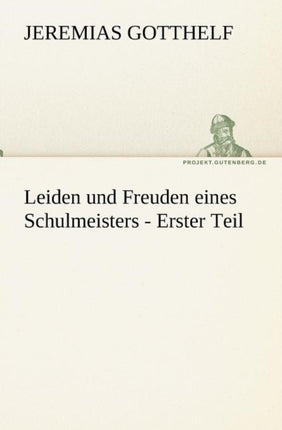 Leiden Und Freuden Eines Schulmeisters - Erster
