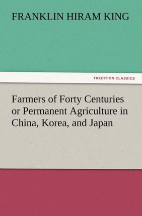 Farmers of Forty Centuries or Permanent
