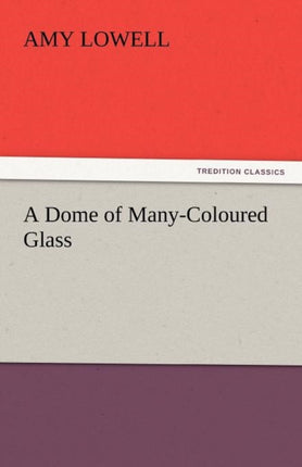 A Dome of Many-Coloured Glass
