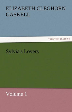 Sylvia's Lovers - Volume 1