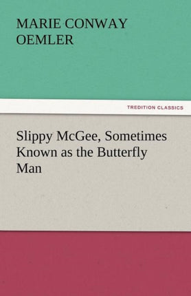 Slippy McGee, Sometimes Known as the Butterfly