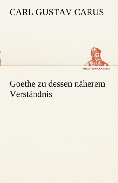 Goethe Zu Dessen Naherem Verstandnis