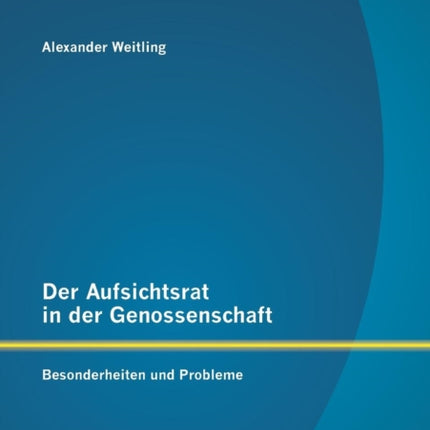 Der Aufsichtsrat in der Genossenschaft: