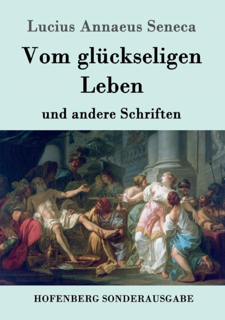 Vom glückseligen Leben: und andere Schriften