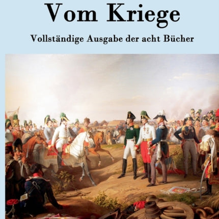 Vom Kriege: Vollständige Ausgabe der acht Bücher
