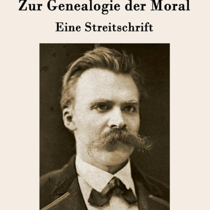 Zur Genealogie der Moral: Eine Streitschrift