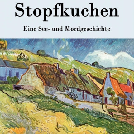 Stopfkuchen: Eine See- und Mordgeschichte