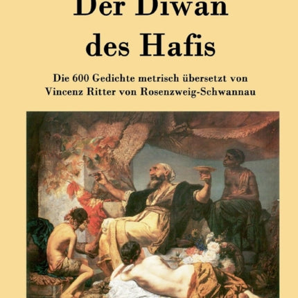 Der Diwan des Hafis: Die 600 Gedichte metrisch