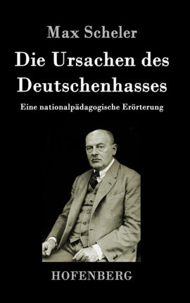 Die Ursachen des Deutschenhasses: Eine