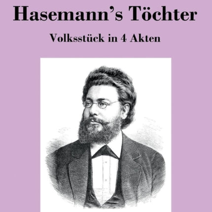 Hasemann's Töchter: Volksstück in 4 Akten