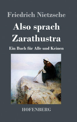 Also sprach Zarathustra: Ein Buch für Alle und