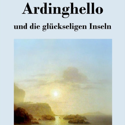 Ardinghello und die glückseligen Inseln