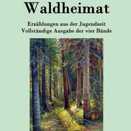 Waldheimat: Erzählungen aus der Jugendzeit