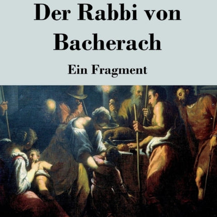 Der Rabbi von Bacherach: Ein Fragment