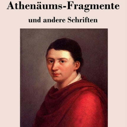 Athenäums-Fragmente: und andere Schriften