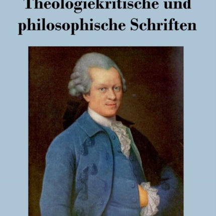 Theologiekritische und philosophische Schriften