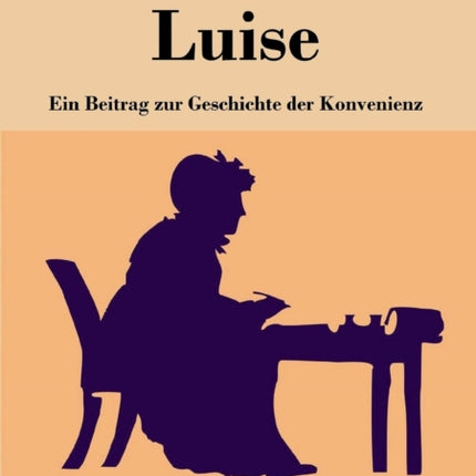 Luise: Ein Beitrag zur Geschichte der Konvenienz