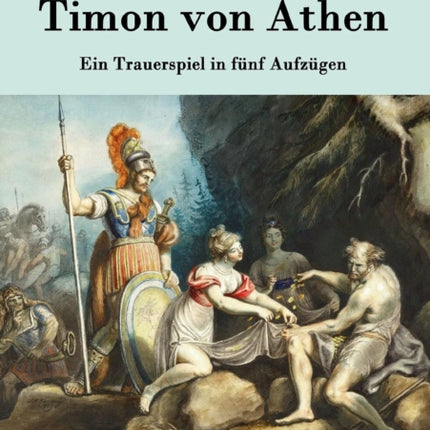 Timon von Athen: Ein Trauerspiel in fünf Aufzügen