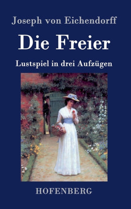 Die Freier: Lustspiel in drei Aufzügen